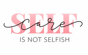 Selfcare: Still Important