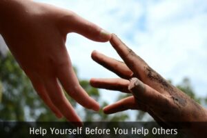 Helping Yourself Before Helping Others