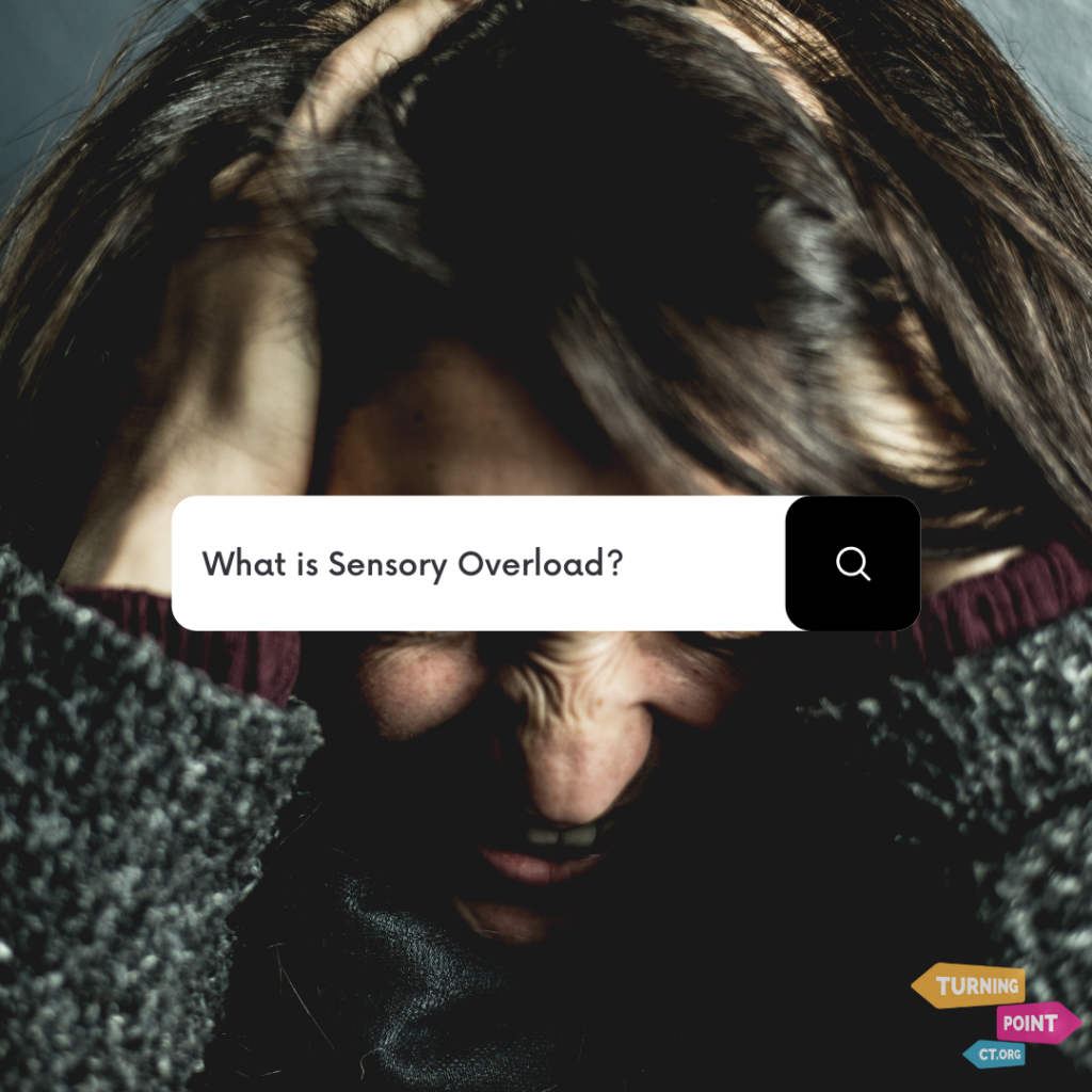 What is Sensory Overload? CT Support Group(00)