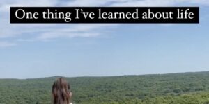 One Thing I’ve Learned About Life…