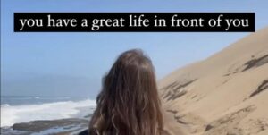 You Have A Great Life In Front of You