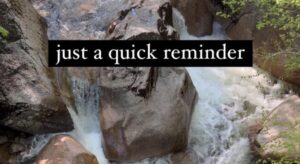 Just A Quick Reminder…