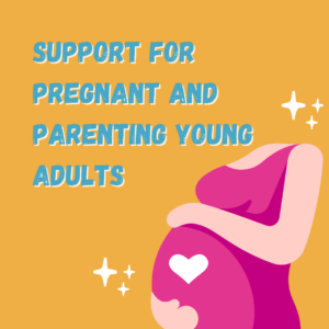 Birth Support, Education & Beyond: Support for Pregnant and Parenting Young Adults
