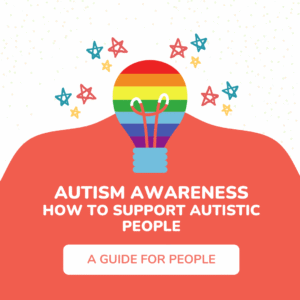 Autism Awareness: A Guide for People, by an Autistic Person