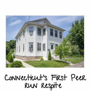 Connecticut’s First Peer Run Respite