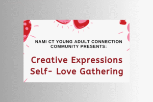 NAMI CT: Creative Expressions Self-Love Gathering
