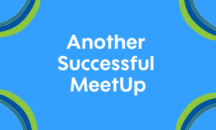 Best MeetUp I’ve Been To So Far