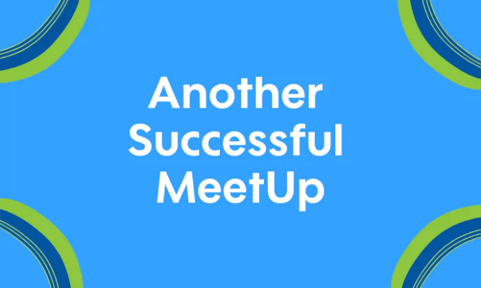 Best MeetUp I’ve Been To So Far